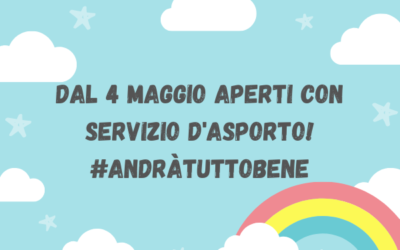 Il 4 Maggio si riparte con il servizio d’asporto!